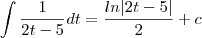 \int \frac{1}{2t-5} dt = \frac{ln|2t-5|}{2} + c \int \frac{1}{2t-5} dt = \frac{ln|2t-5|}{2} + c