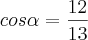 cos\alpha=\frac{12}{13}