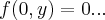 f(0,y)=0... f(0,y)=0...