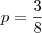 p=\frac{3}{8}