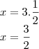 \\
x = 3.\frac{1}{2}\\
x = \frac{3}{2} \\
x = 3.\frac{1}{2}\\
x = \frac{3}{2}