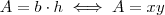 A=b\cdot h \iff A=xy