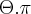 \Theta . \pi