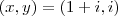 (x,y) = (1+i , i)