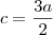 c = \frac{3a}{2}