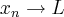 {x}_{n}\rightarrow L