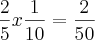 \frac{2}{5}x\frac{1}{10}=\frac{2}{50}