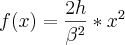 f(x)=\frac{2h}{{\beta}^{2}}*{x}^{2} f(x)=\frac{2h}{{\beta}^{2}}*{x}^{2}