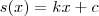 s(x) = kx+c s(x) = kx+c