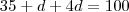 35+d+4d=100