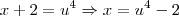 x+2=u^4 \Rightarrow x=u^4-2