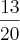 \frac{13}{20} \frac{13}{20}