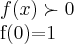 f(x)\succ 0
f(0)=1 f(x)\succ 0
f(0)=1