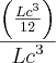 \frac{\left(\frac{{Lc}^{3}}{12}\right)}{{Lc}^{3}} \frac{\left(\frac{{Lc}^{3}}{12}\right)}{{Lc}^{3}}
