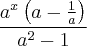\frac{{a}^{x}\left( a-\frac{1}{a}\right)}{a^2-1} \frac{{a}^{x}\left( a-\frac{1}{a}\right)}{a^2-1}