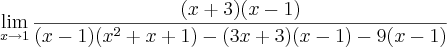 \lim_{x\rightarrow1}\frac{(x+3)(x-1)}{(x-1)(x^2+x+1)-(3x+3)(x-1)-9(x-1)}