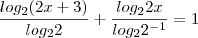 \frac{log_2(2x+3)}{log_22}+\frac{log_22x}{log_22^{-1}}=1 \frac{log_2(2x+3)}{log_22}+\frac{log_22x}{log_22^{-1}}=1