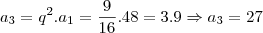 {a}_{3}={q}^{2}.{a}_{1}=\frac{9}{16}.48=3.9\Rightarrow {a}_{3}=27 {a}_{3}={q}^{2}.{a}_{1}=\frac{9}{16}.48=3.9\Rightarrow {a}_{3}=27