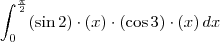 \int_0^{\frac{\pi}{2}} (\sin 2) \cdot (x) \cdot (\cos 3) \cdot (x) \, dx