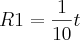 R1=\frac{1}{10}t R1=\frac{1}{10}t