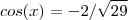 cos(x) =- 2/\sqrt{29} cos(x) =- 2/\sqrt{29}