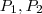 P_1, P_2 P_1, P_2