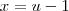 x = u-1