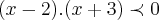 (x-2).(x+3)\prec 0 (x-2).(x+3)\prec 0