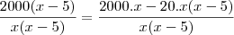 \frac{2000(x-5)}{x(x-5)}=\frac{2000.x-20.x(x-5)}{x(x-5)}