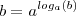 b = a^{log_a(b) } b = a^{log_a(b) }