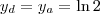 y_d = y_a = \ln {2} y_d = y_a = \ln {2}