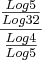 \frac{\frac{Log 5}{Log32}}{\frac{Log 4}{Log 5}}