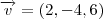 \overrightarrow{v}=(2,-4,6)
