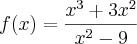 f(x)=\frac{{x}^{3}+3{x}^{2}}{{x}^{2}-9} f(x)=\frac{{x}^{3}+3{x}^{2}}{{x}^{2}-9}