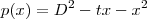 p(x) = D^2 - tx-x^2