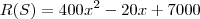 R(S)=400x^2-20x+7000