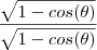 \frac{\sqrt{1-cos(\theta)}} {\sqrt{1-cos(\theta)}} \frac{\sqrt{1-cos(\theta)}} {\sqrt{1-cos(\theta)}}