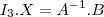 I_3.X = A^{-1} . B I_3.X = A^{-1} . B