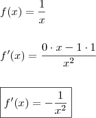 \\ f(x) = \frac{1}{x} \\\\\\ f'(x) = \frac{0 \cdot x - 1 \cdot 1}{x^2} \\\\\\ \boxed{f'(x) = - \frac{1}{x^2}} \\ f(x) = \frac{1}{x} \\\\\\ f'(x) = \frac{0 \cdot x - 1 \cdot 1}{x^2} \\\\\\ \boxed{f'(x) = - \frac{1}{x^2}}