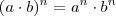 (a\cdot b)^n = a^n \cdot b^n (a\cdot b)^n = a^n \cdot b^n