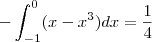 -\int_{-1}^{0}(x-x^3)dx=\frac{1}{4}