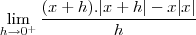 \lim_{h\to0^+}\frac{(x+h).|x+h|-x|x|}{h}