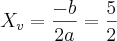 X_v = \frac{- b}{2a} = \frac{5}{2}