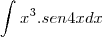 \int_{}^{} x^3. sen 4x dx \int_{}^{} x^3. sen 4x dx
