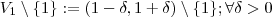 V_1 \setminus\{1\} := (1- \delta , 1 + \delta) \setminus\{1\} ; \forall \delta > 0 V_1 \setminus\{1\} := (1- \delta , 1 + \delta) \setminus\{1\} ; \forall \delta > 0