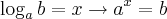 \log_{a}{b} = x \rightarrow {a}^{x} = b