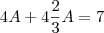 4A+4\frac{2}{3}A=7