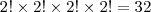 2!\times2!\times2!\times2!=32