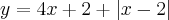 y=4x+2+|x-2| y=4x+2+|x-2|