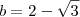 b=2-\sqrt{3}